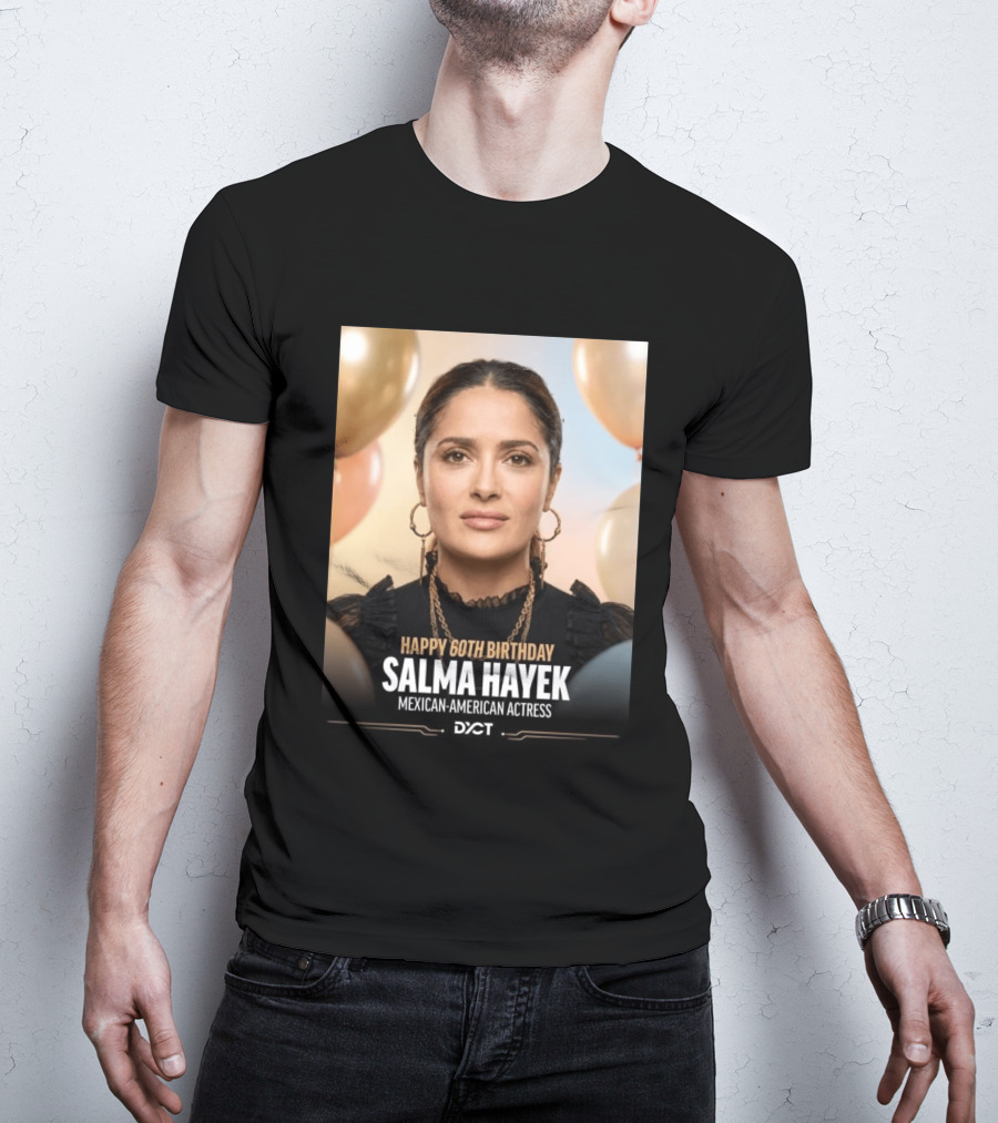 Happy 60th Birthday Salma Hayek Celebration Mexican American Actress T-Shirt