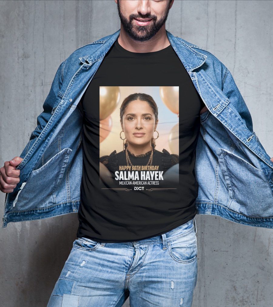 Happy 60th Birthday Salma Hayek Celebration Mexican American Actress T-Shirt