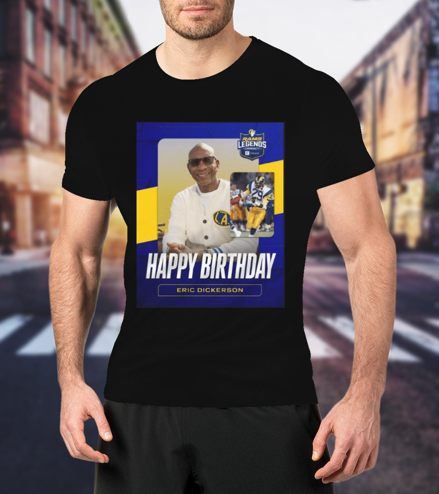 Rams Legends Community Happy Birthday Eric Dickerson Celebration T-Shirt
