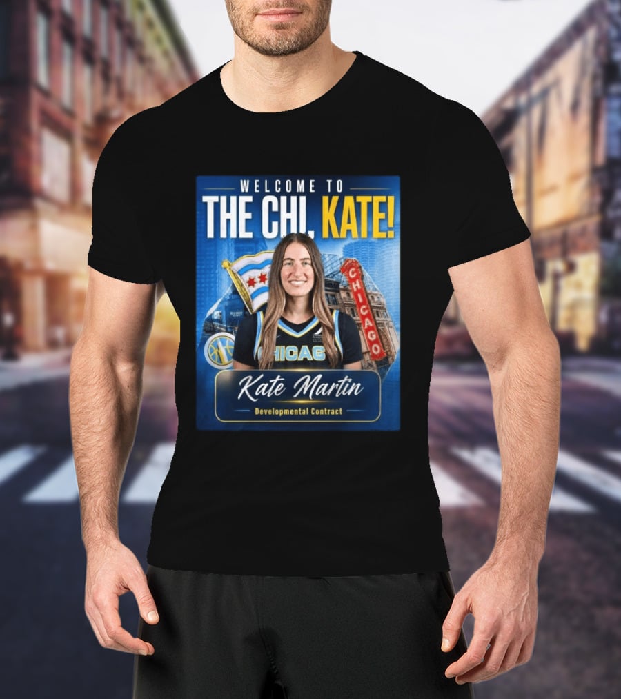 Welcome To Chicago Kate Martin Developmental Contract For The Sky With Chicago Flag And Landmark T-Shirt