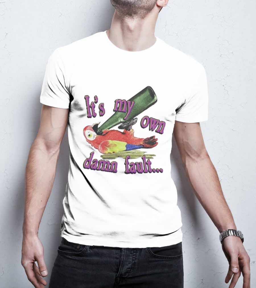 Fsgprints Wastin Away Again It's My Own Damn Fault Parrot Drinking T-Shirt