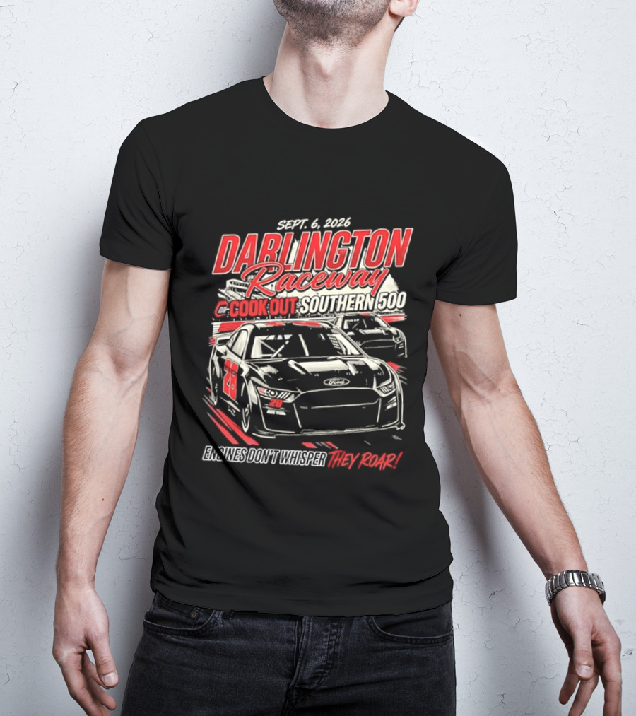 Darlington Raceway Cook Out Southern 500 Sept 6 2026 Engines Don't Whisper They Roar T-Shirt