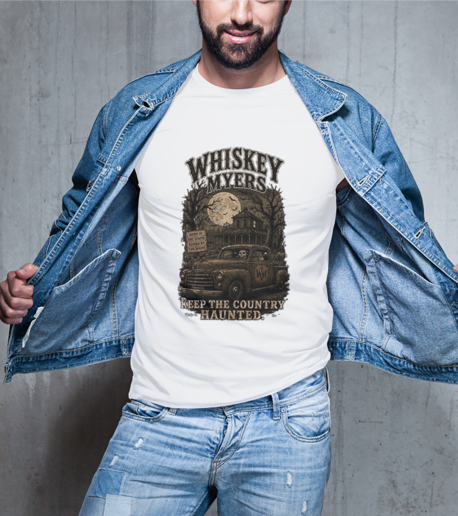 Whiskey Myers Keep The Country Haunted Born In The South Raised By The Night Haunted House And Skeleton Truck T-Shirt