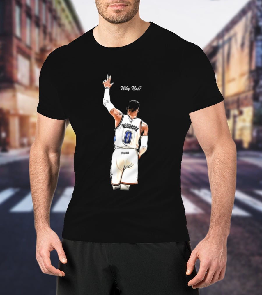 Oklahoma City Thunder Russell Westbrook Why Not Victory Celebration T-Shirt
