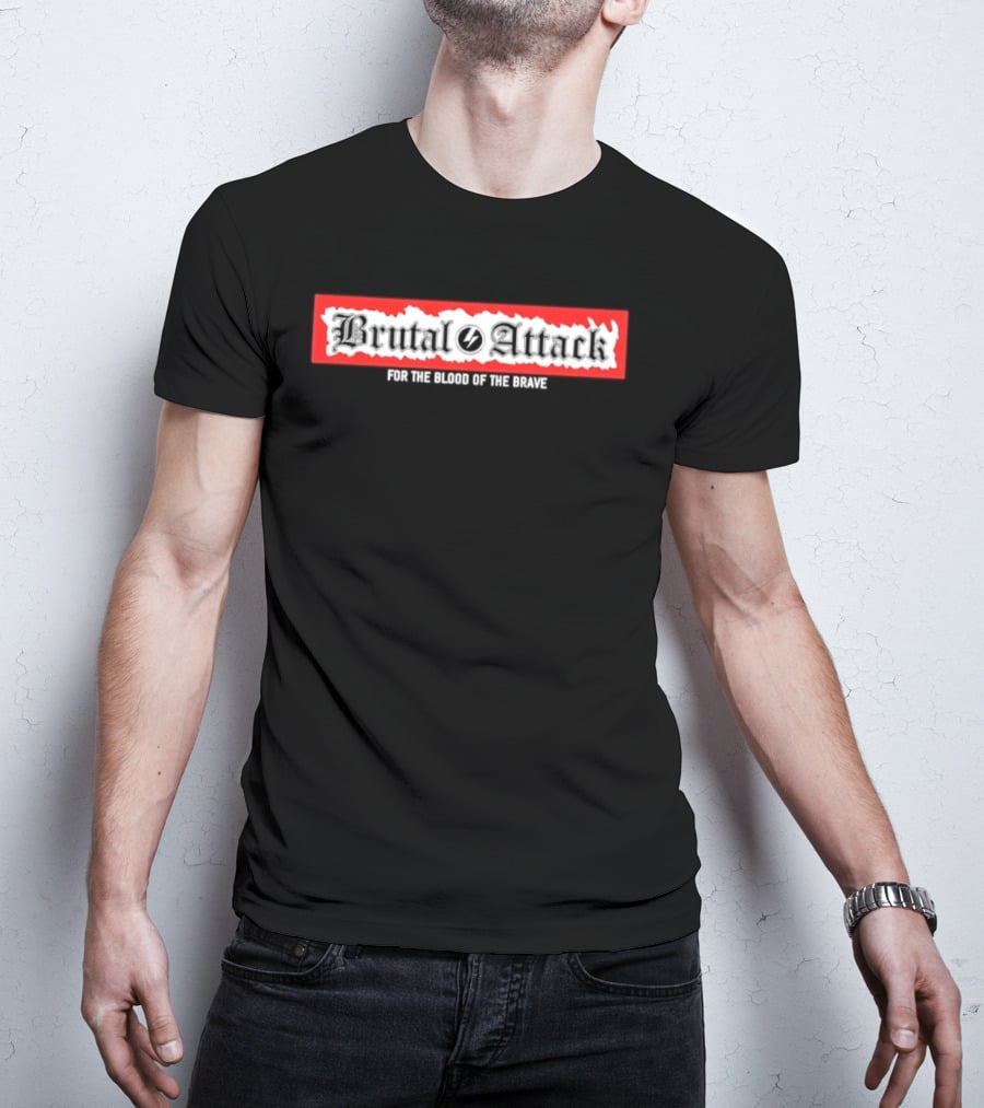 Brutal Attack For The Blood Of The Brave T-Shirt