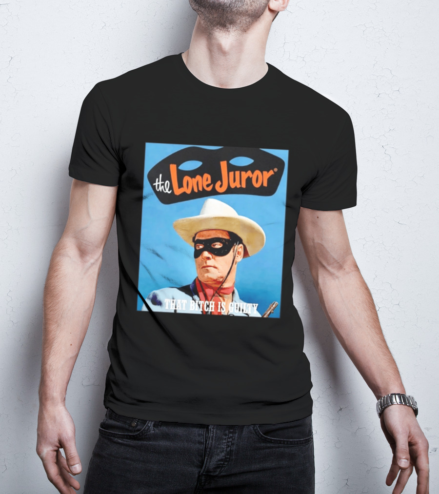 The Lone Juror That Bitch Is Guilty Masked Cowboy Western T-Shirt