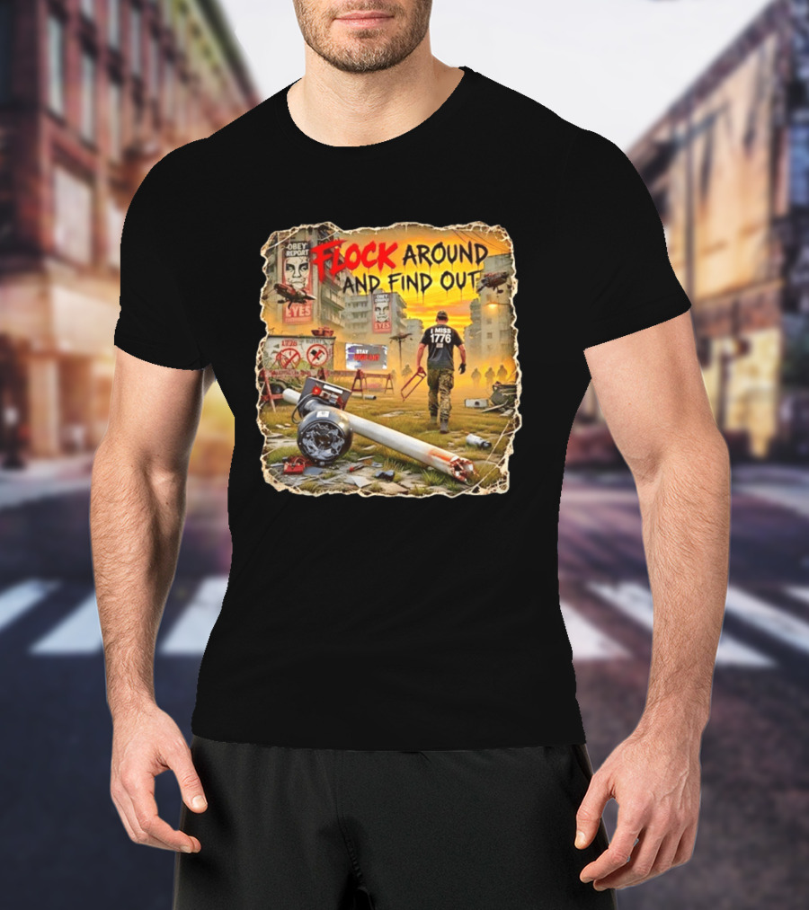 Flock Around And Find Out I Miss 1776 Obey Report Dystopian Scene T-Shirt