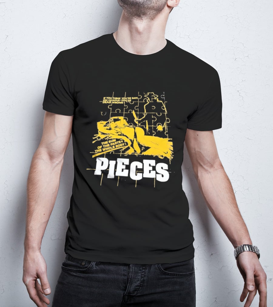 Pieces Horror Movie The Sum Of The Parts The Whole Body If You Think You're Safe On Campus You're Dead Wrong T-Shirt