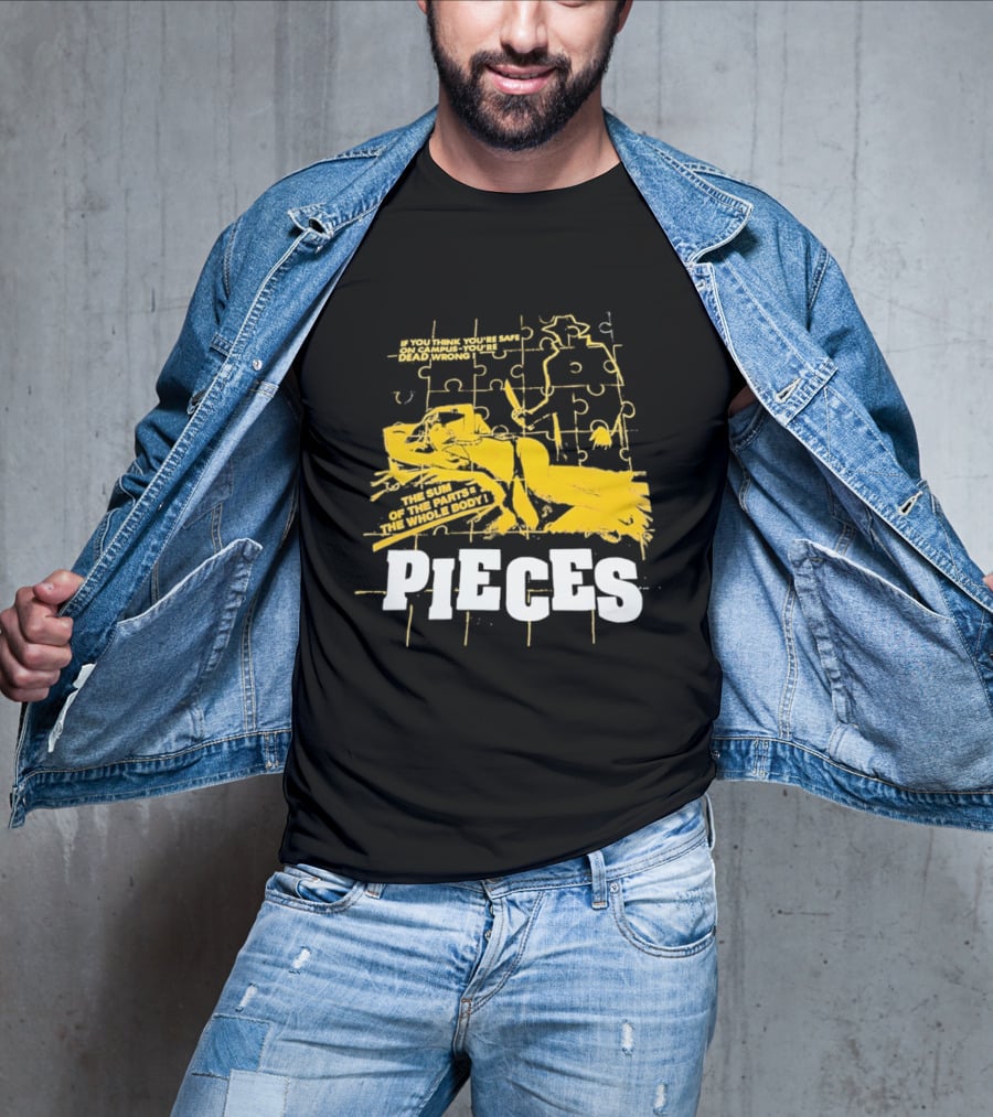 Pieces Horror Movie The Sum Of The Parts The Whole Body If You Think You're Safe On Campus You're Dead Wrong T-Shirt