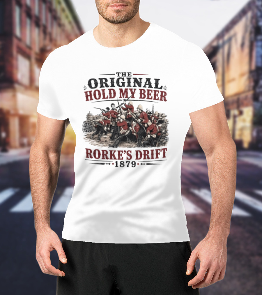 The Original Hold My Beer Rorke's Drift 1879 Battle Scene T-Shirt
