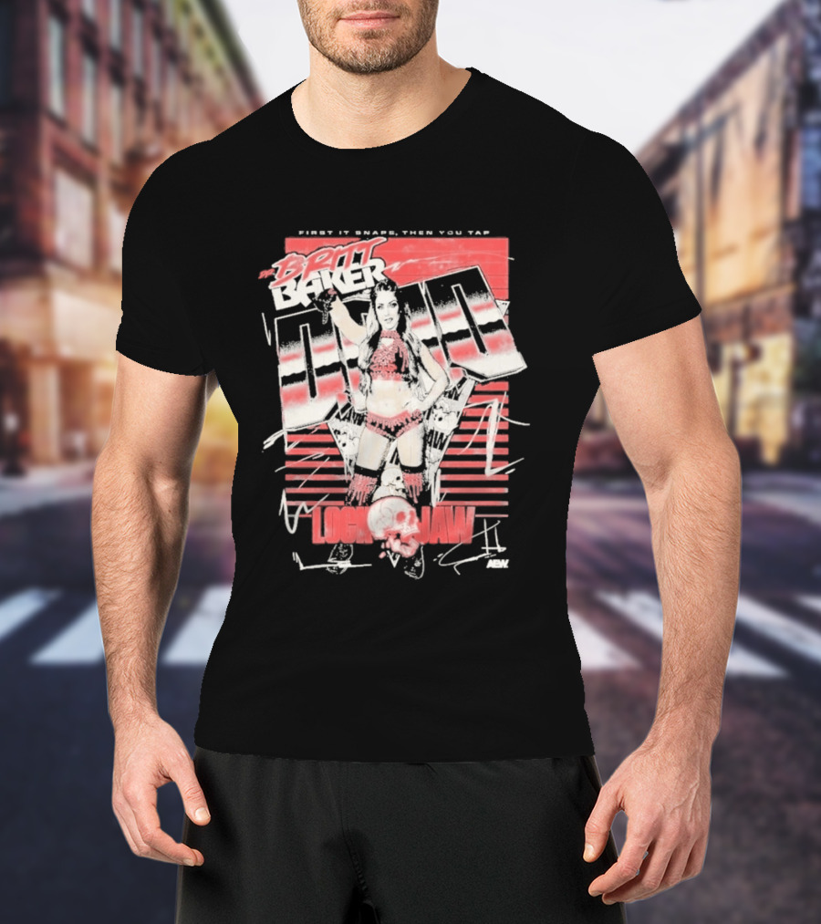 Britt Baker Lock Jaw First It Snaps Then You Tap AEW T-Shirt