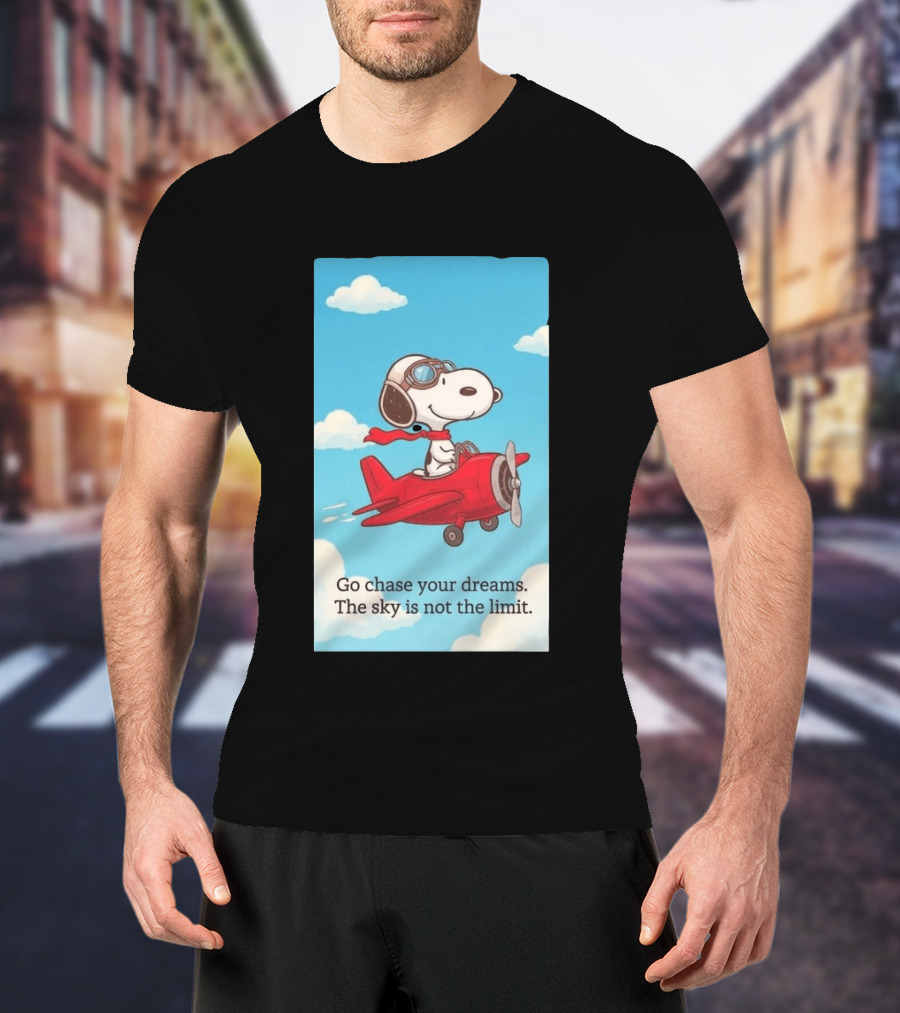 Snoopy Pilot Adventure Go Chase Your Dreams The Sky Is Not The Limit T-Shirt