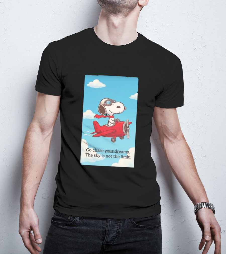 Snoopy Pilot Adventure Go Chase Your Dreams The Sky Is Not The Limit T-Shirt