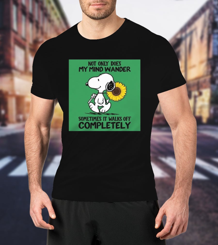 Snoopy Sunflower Not Only Does My Mind Wander Sometimes It Walks Off Completely Peanuts Comic Strip T-Shirt