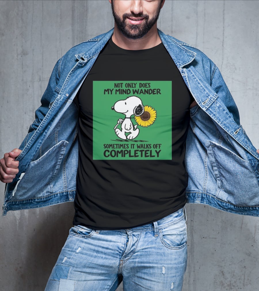 Snoopy Sunflower Not Only Does My Mind Wander Sometimes It Walks Off Completely Peanuts Comic Strip T-Shirt