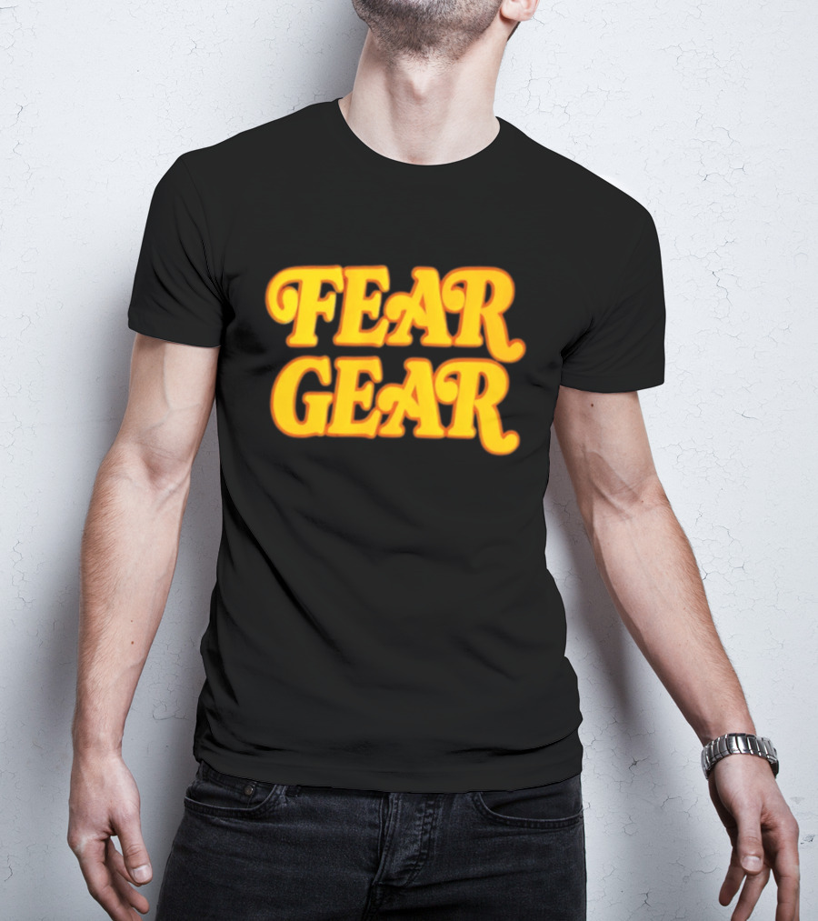 Fear Gear T-Shirt