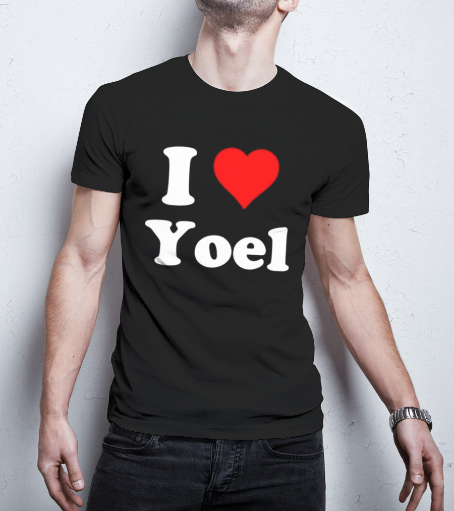 I Love Yoel Heart Name Personalized T-Shirt