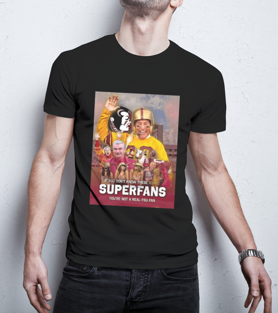 If You Don't Know These Iconic Superfans You're Not A Real FSU Fan T-Shirt