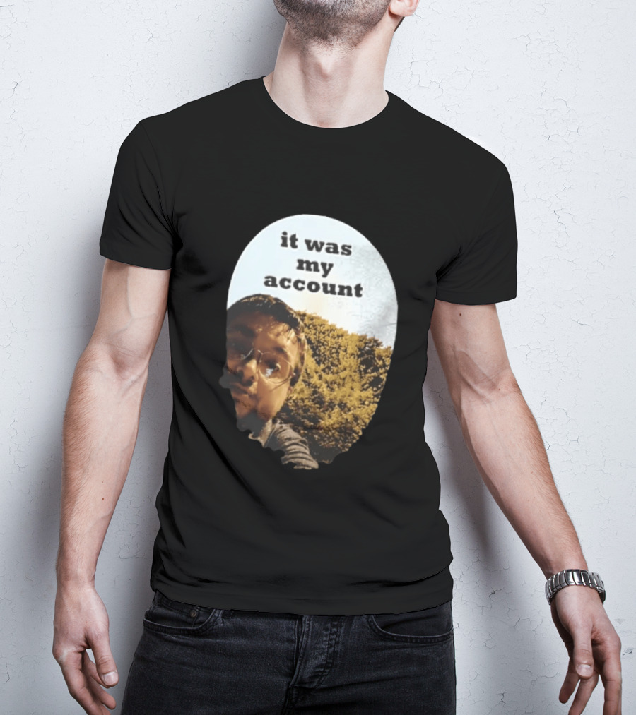 It Was My Account Selfie Nature T-Shirt