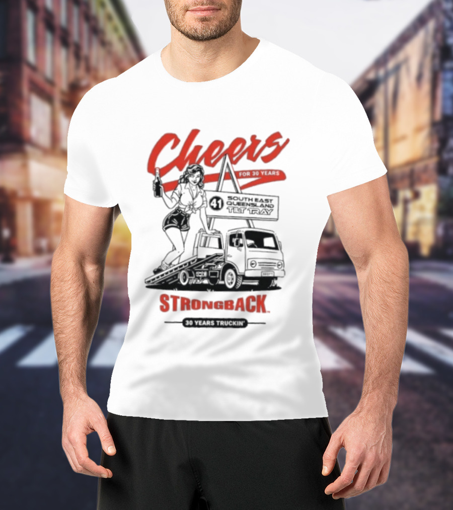 Strongback Cheers 30 Years Truckin Tilt Tray South East Queensland T-Shirt