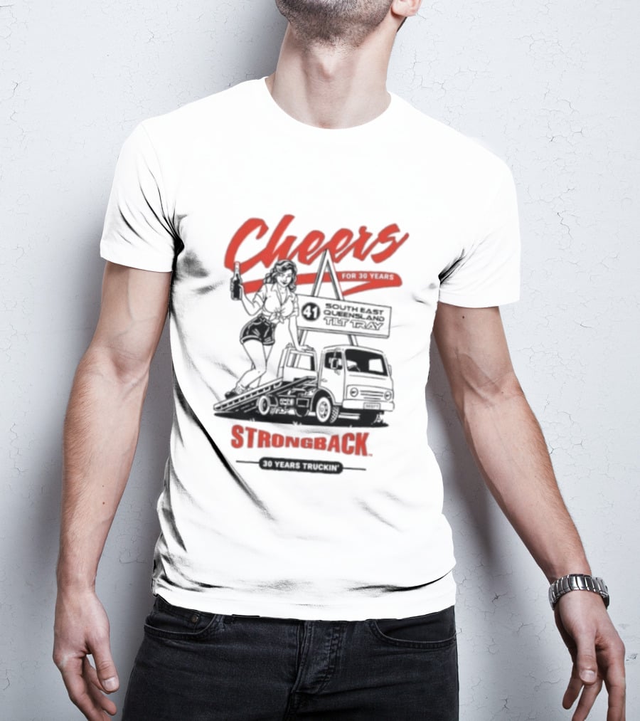 Strongback Cheers 30 Years Truckin Tilt Tray South East Queensland T-Shirt