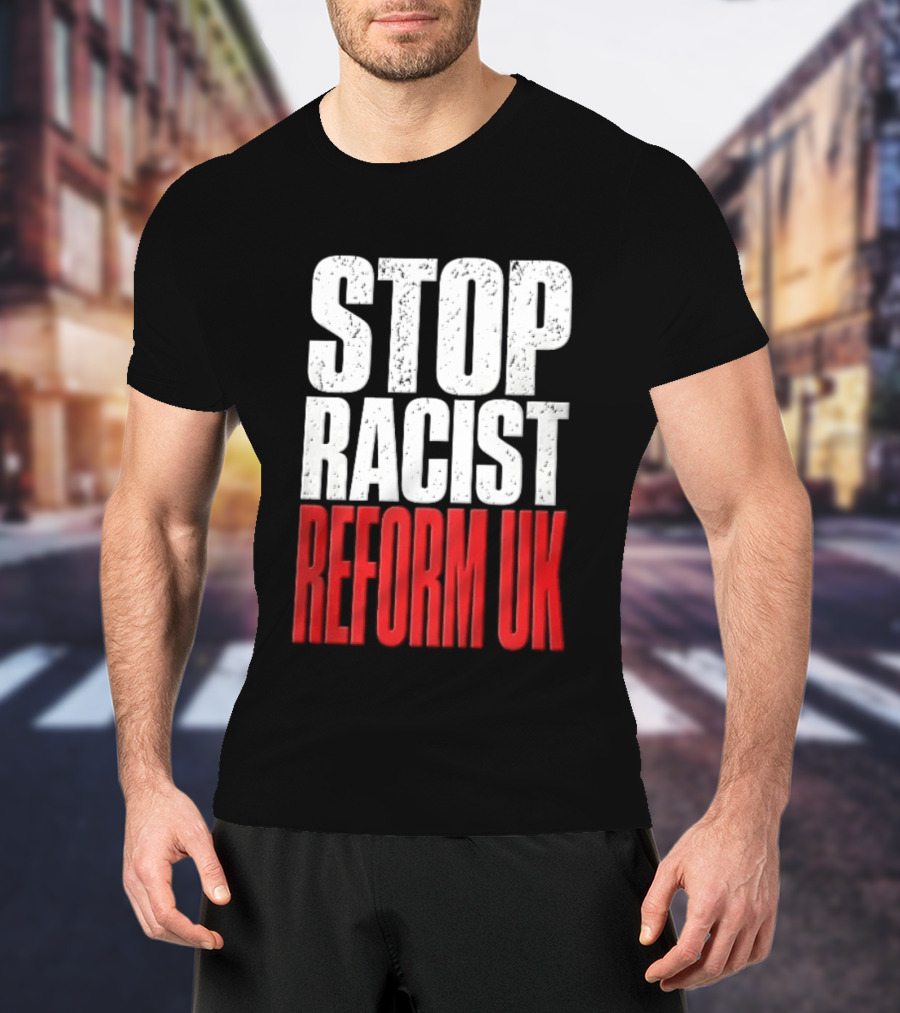Stop Racist Reform UK Distressed White Red T-Shirt