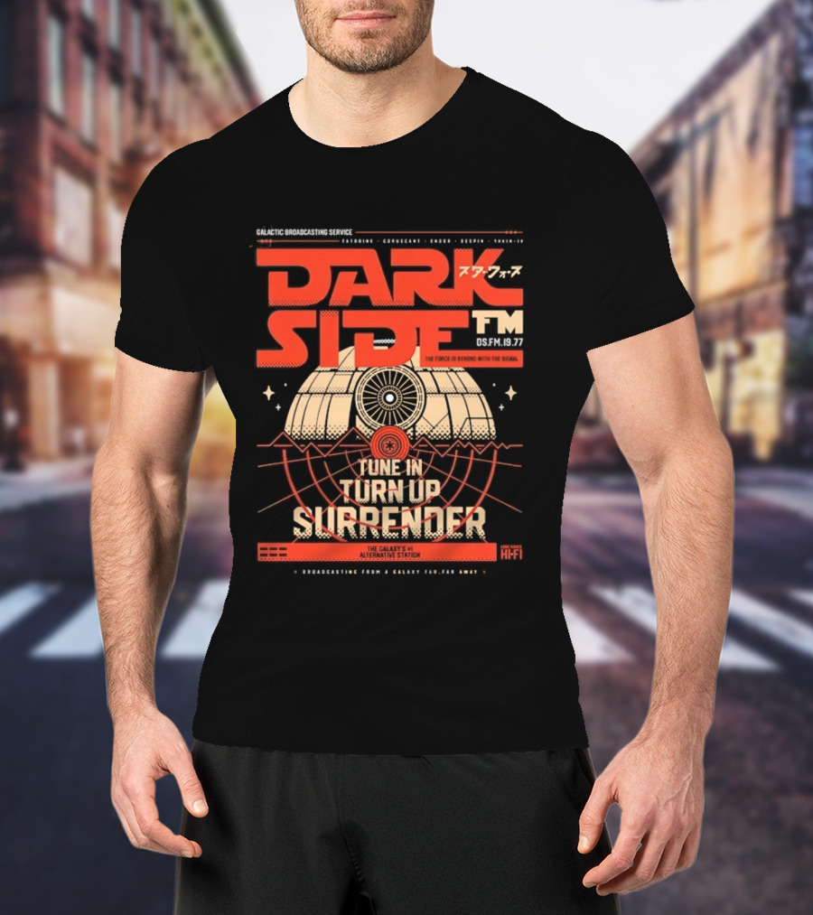 Dark Side FM Galactic Broadcasting Service Tune In Turn Up Surrender The Force Is Strong With The Signal T-Shirt