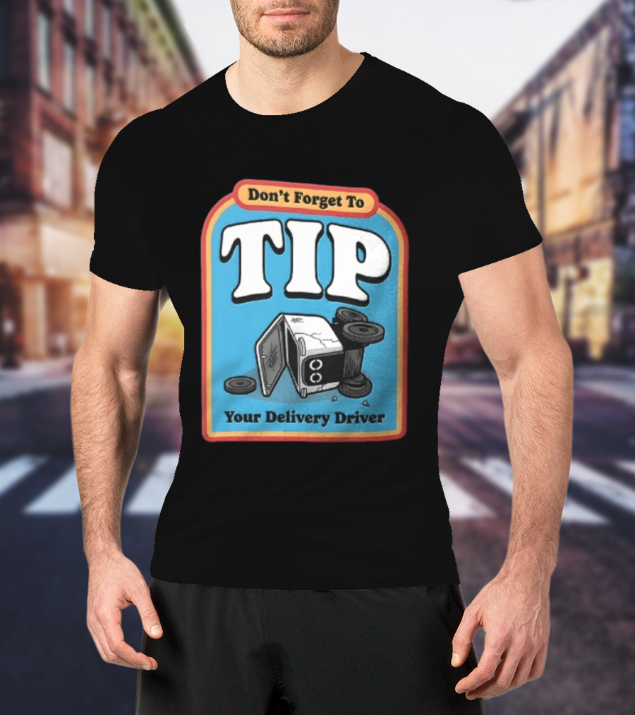Don't Forget To TIP Your Delivery Driver Humorous Robot Reminder T-Shirt