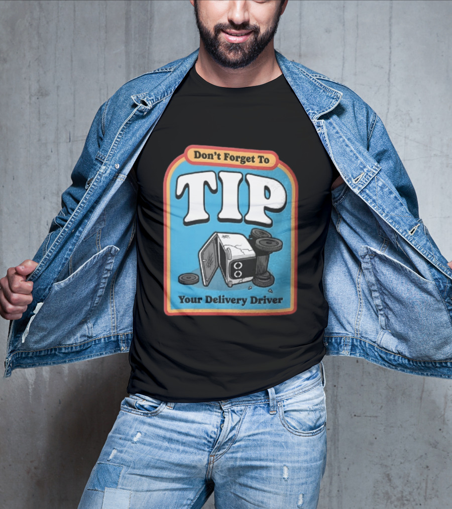 Don't Forget To TIP Your Delivery Driver Humorous Robot Reminder T-Shirt