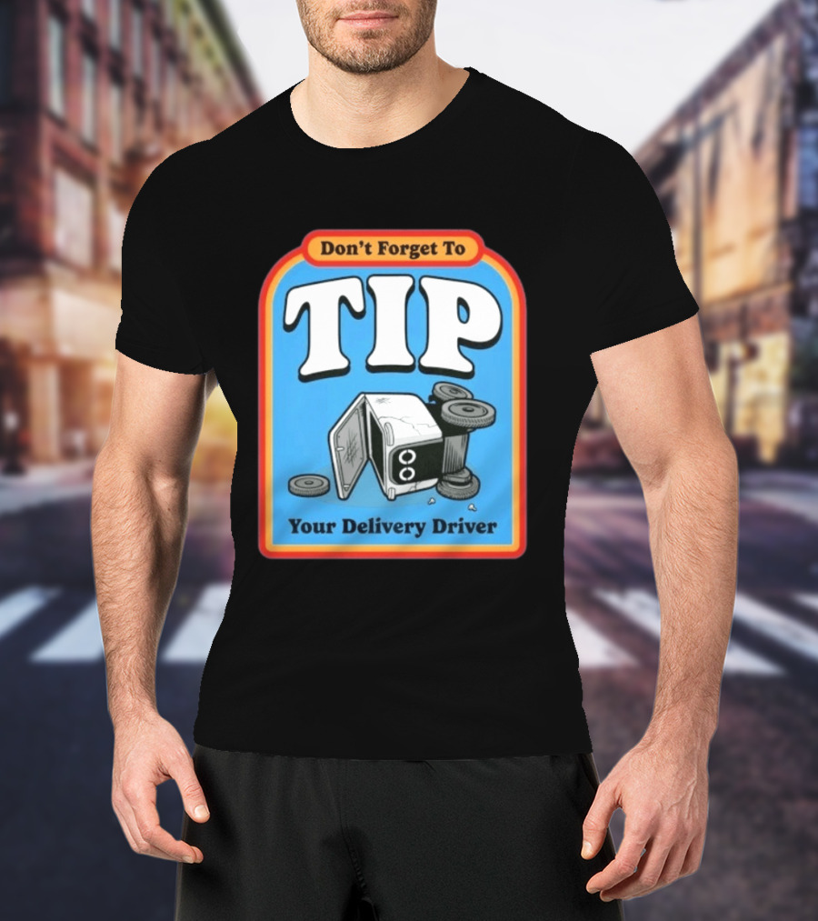 Don't Forget To Tip Your Delivery Driver Cartoon Flipped Truck T-Shirt