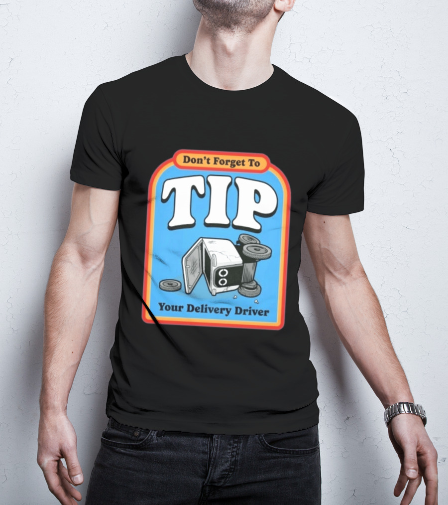 Don't Forget To Tip Your Delivery Driver Cartoon Flipped Truck T-Shirt