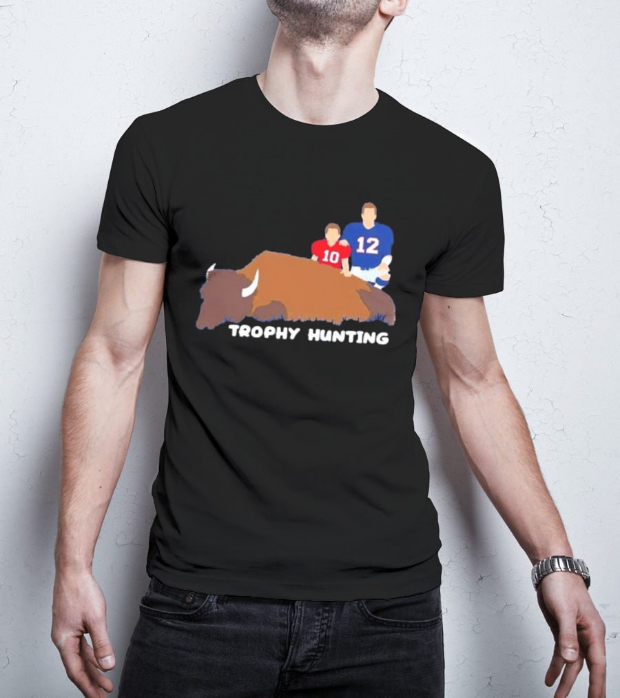 Trophy Hunting Tom Brady And Drake Maye Patriots Buffalo Bills T-Shirt