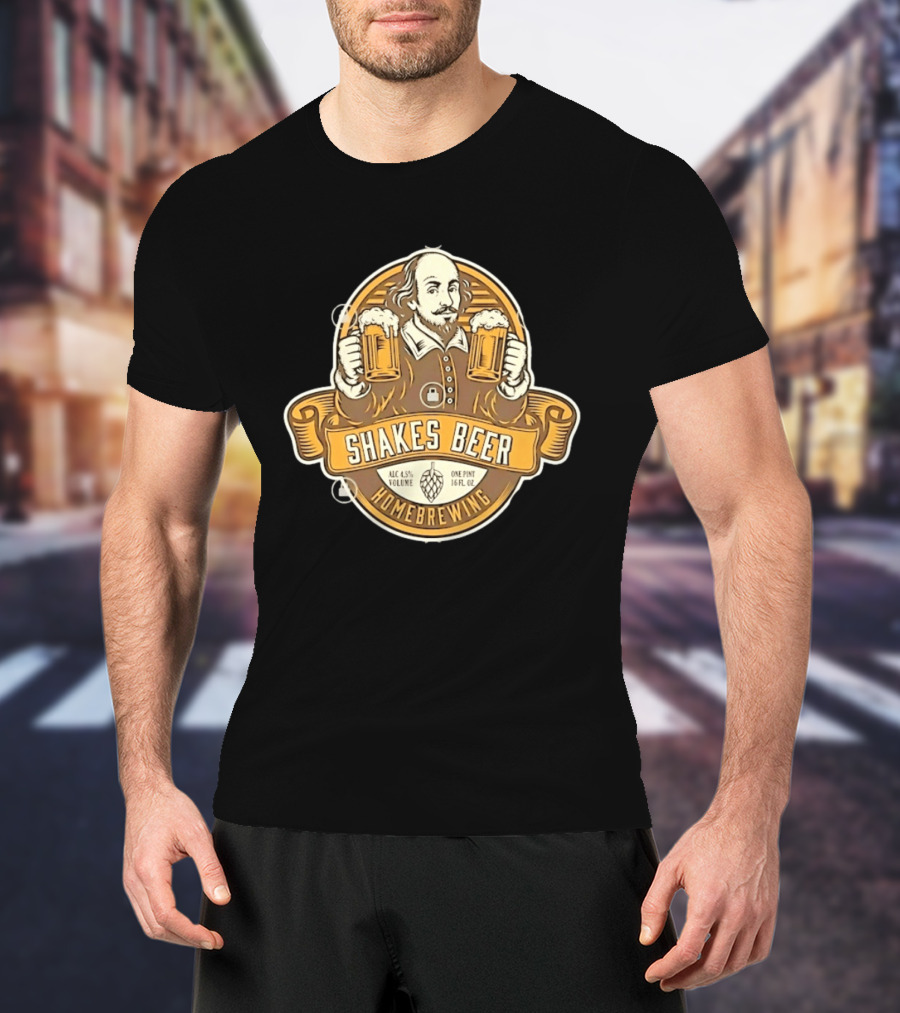 Shakes Beer ALC 4.5% Volume One Pint 16 FL OZ Homebrewing William Shakespeare T-Shirt