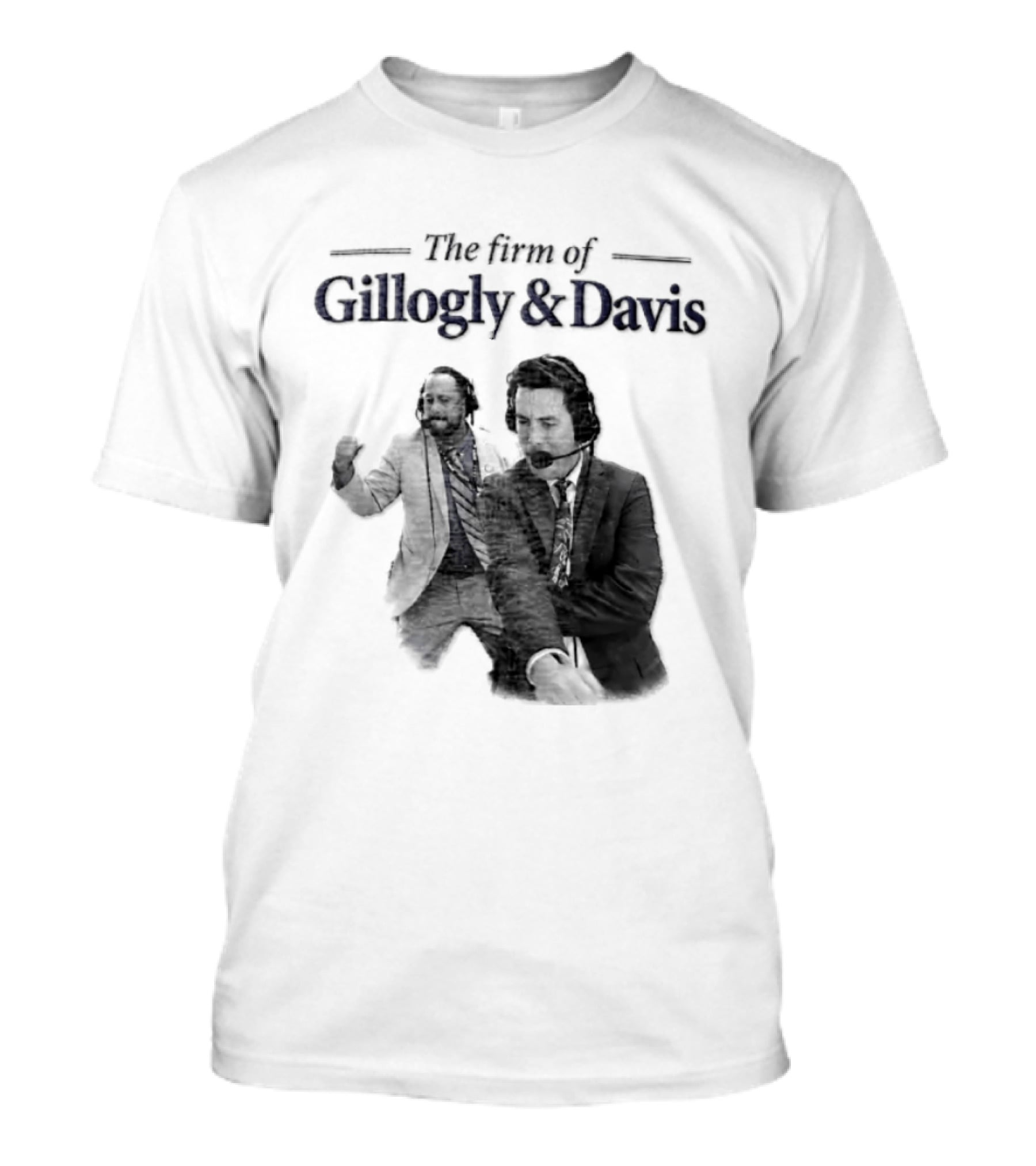 Gillogly And Davis The Firm Of Sports Commentators T-Shirt