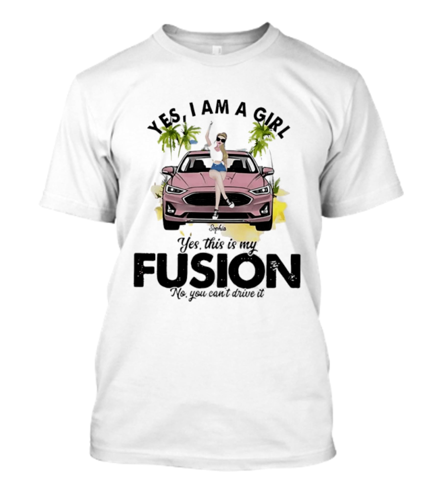 Yes I Am A Girl Yes This Is My Fusion No You Can't Drive It T-Shirt