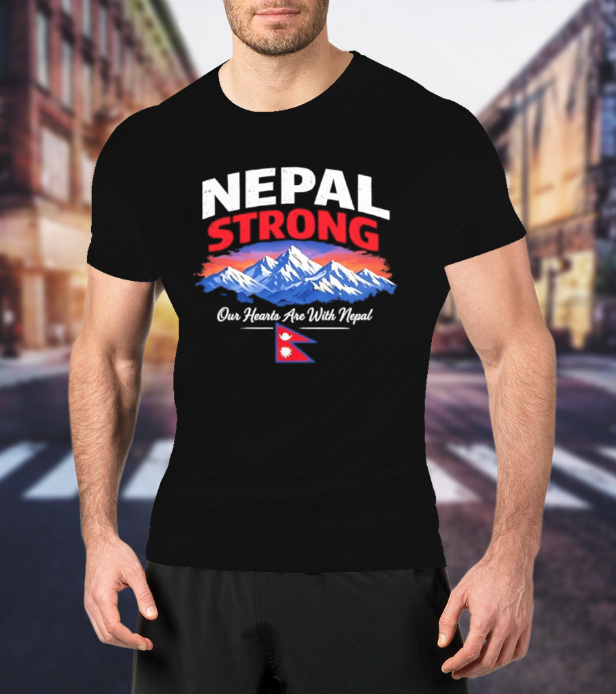 Nepal Strong Our Hearts Are With Nepal Himalayas Mountain And Flag T-Shirt