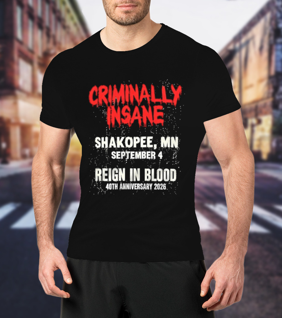 Criminally Insane Reign In Blood 40th Anniversary September 4 Shakopee MN 2026 T-Shirt