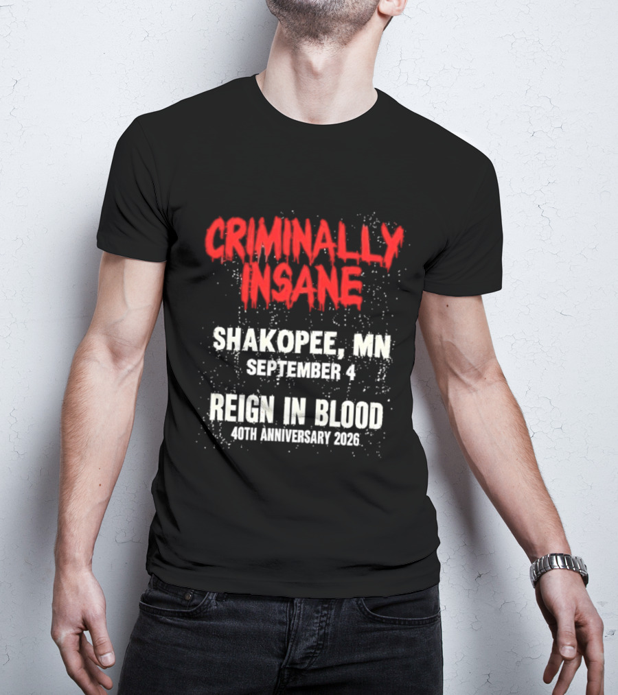 Criminally Insane Reign In Blood 40th Anniversary September 4 Shakopee MN 2026 T-Shirt