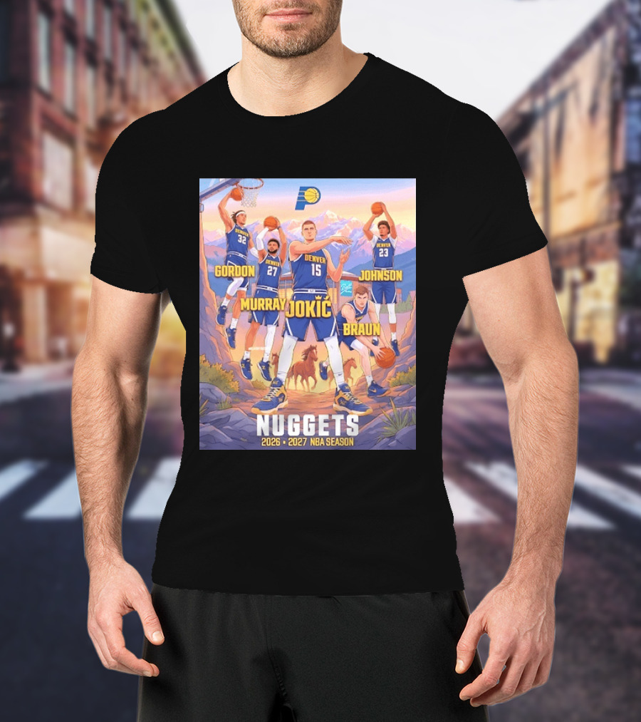 Jokic Murray Gordon Braun Johnson Nuggets 2026 2027 NBA Season T-Shirt
