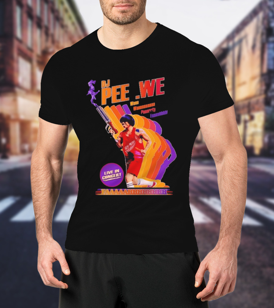 DJ Pee Wee Live In Concert Hey Mister Tequila Weee Wannnaaaaa Paaarrty Faaaahhhh T-Shirt