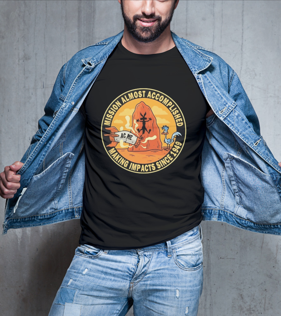 Wile E Coyote Road Runner ACME Mission Almost Accomplished Making Impacts Since 1949 T-Shirt