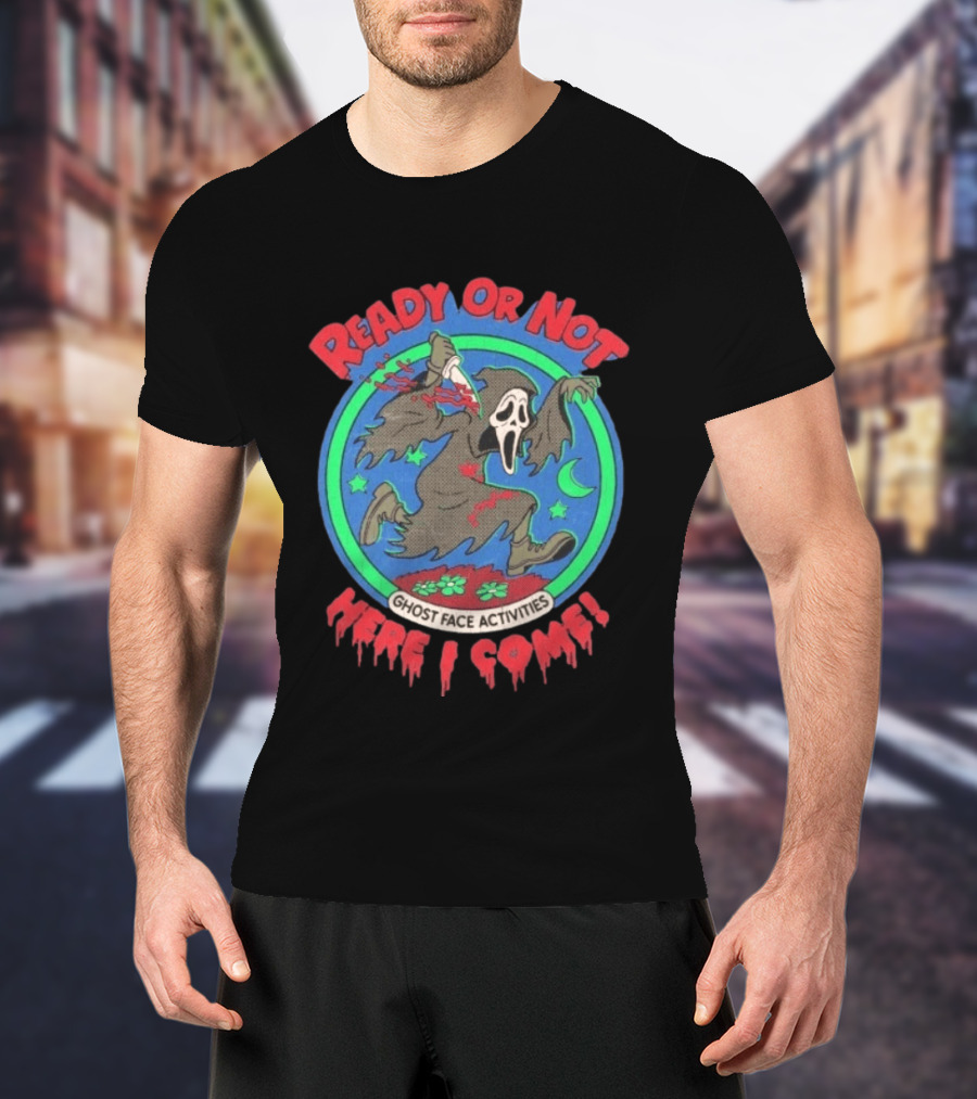 Ghost Face Activities Ready Or Not Here I Come Halloween T-Shirt