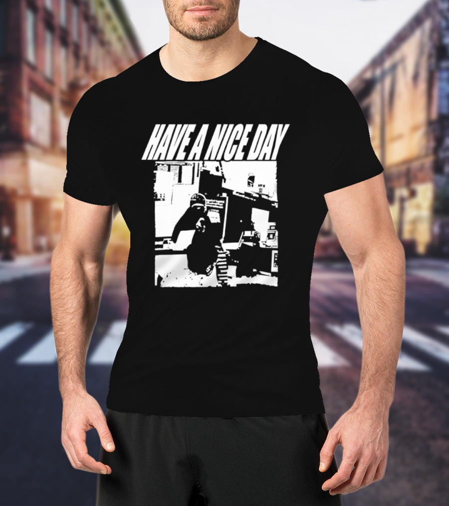 Have A Nice Day Distressed Streetwear Minimalist Graffiti T-Shirt