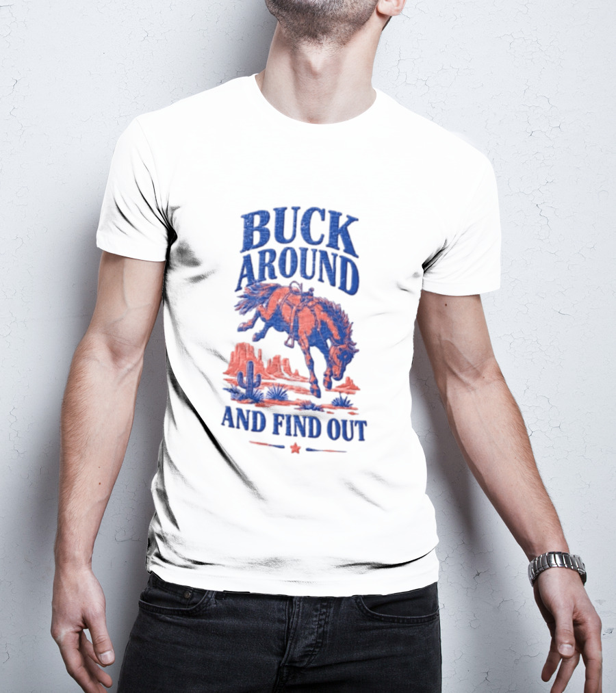 Buck Around And Find Out Cowboy Rodeo Western Desert Cactus Horse T-Shirt