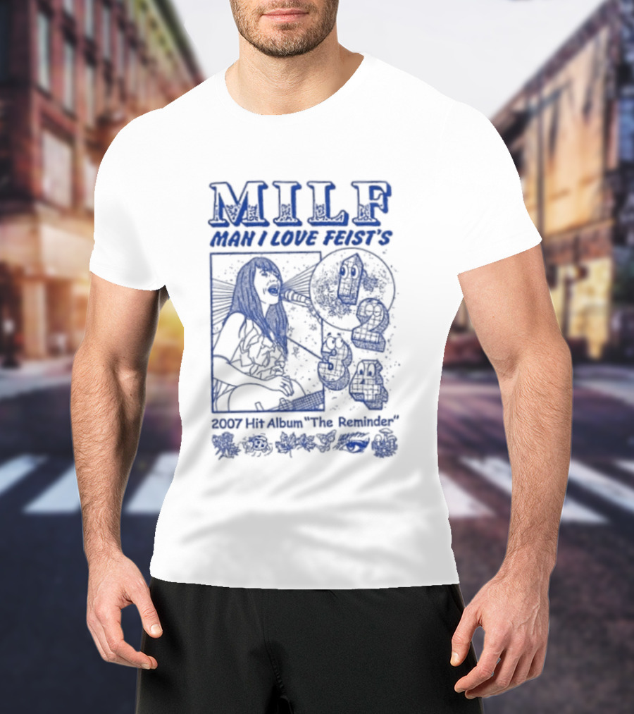 MILF Man I Love Feist 1 2 3 4 The Reminder 2007 Album T-Shirt