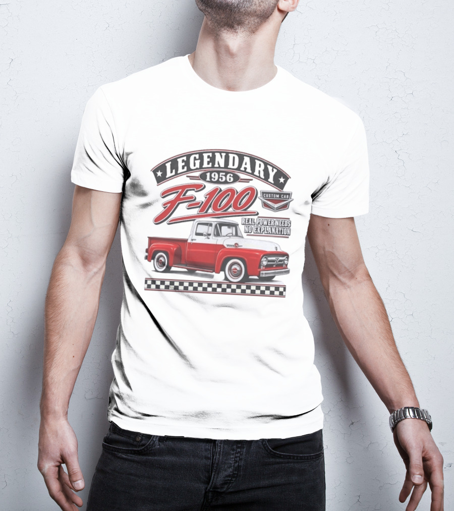 Legendary 1956 F 100 Custom Cab Real Power Needs No Explanation T-Shirt