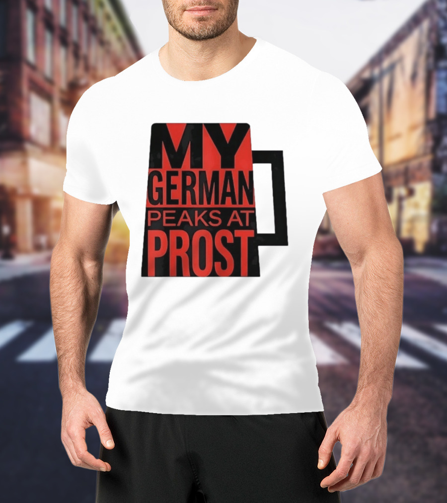 My German Peaks At Prost Oktoberfest Beer T-Shirt