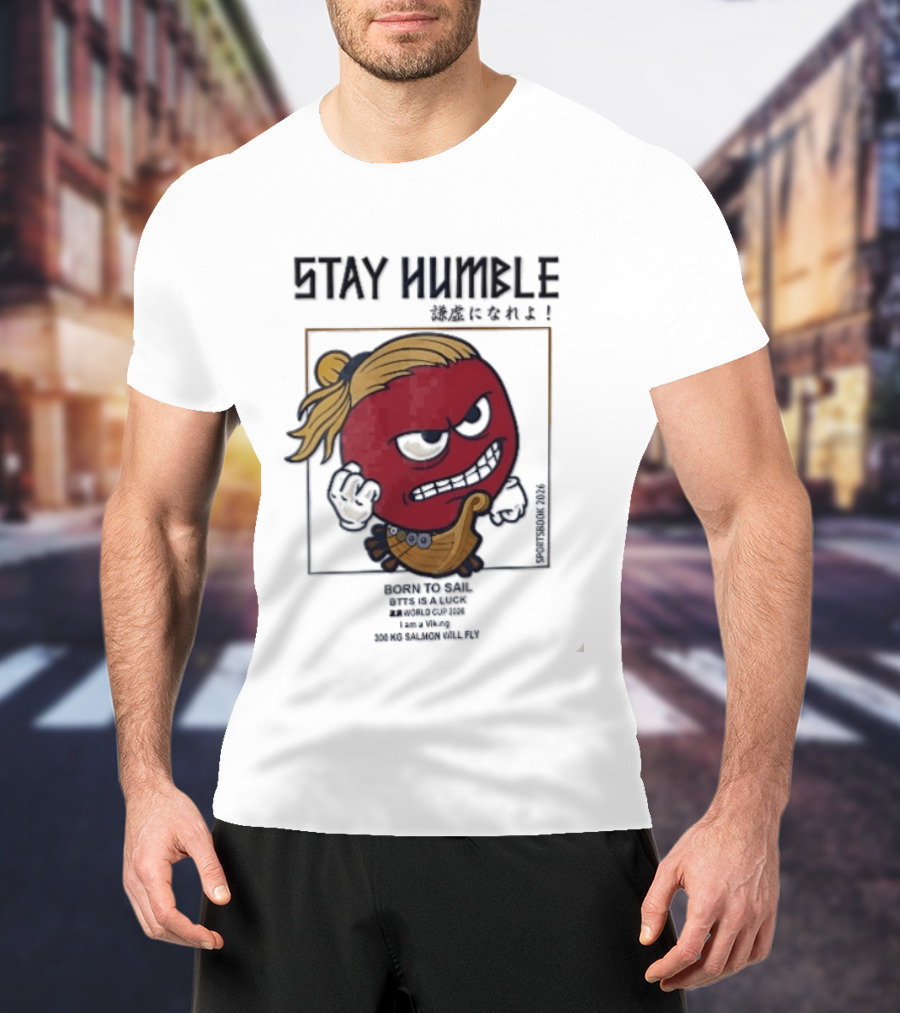 Stay Humble Angry Red Blonde Bun Viking Born To Sail 2026 T-Shirt