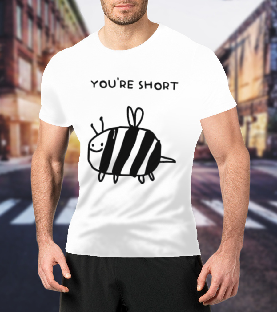 You're Short Bumblebee Animal Cute Cartoon Drawing T-Shirt