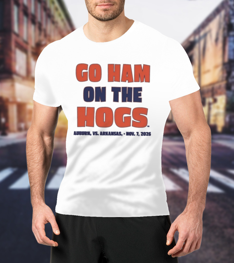 Go Ham On The Hogs Auburn Vs Arkansas Nov 7 2026 T-Shirt